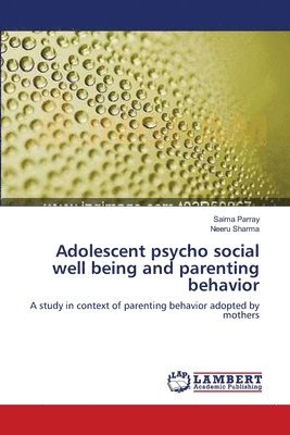 Adolescent psycho social well being and parenting behavior 1
