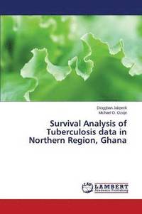 bokomslag Survival Analysis of Tuberculosis Data in Northern Region, Ghana