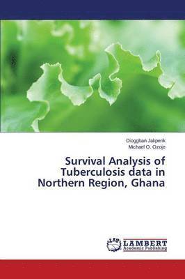 Survival Analysis of Tuberculosis Data in Northern Region, Ghana 1