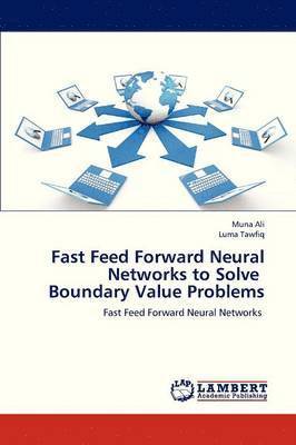 Fast Feed Forward Neural Networks to Solve Boundary Value Problems 1