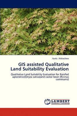 GIS Assisted Qualitative Land Suitability Evaluation 1