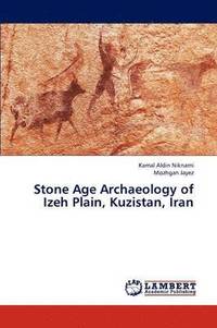 bokomslag Stone Age Archaeology of Izeh Plain, Kuzistan, Iran