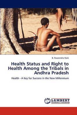 Health Status and Right to Health Among the Tribals in Andhra Pradesh 1