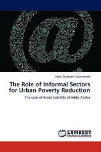 bokomslag The Role of Informal Sectors for Urban Poverty Reduction