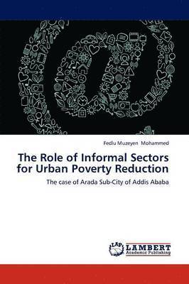 bokomslag The Role of Informal Sectors for Urban Poverty Reduction