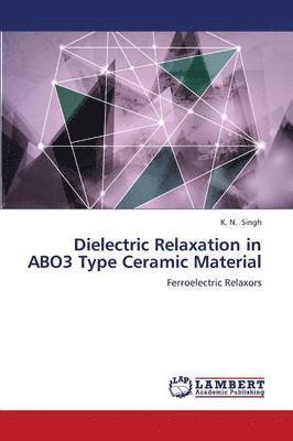 bokomslag Dielectric Relaxation in Abo3 Type Ceramic Material