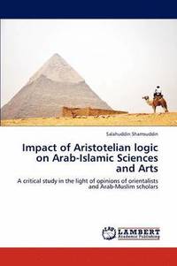 bokomslag Impact of Aristotelian logic on Arab-Islamic Sciences and Arts