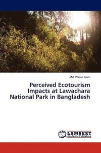 bokomslag Perceived Ecotourism Impacts at Lawachara National Park in Bangladesh
