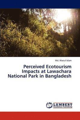 Perceived Ecotourism Impacts at Lawachara National Park in Bangladesh 1