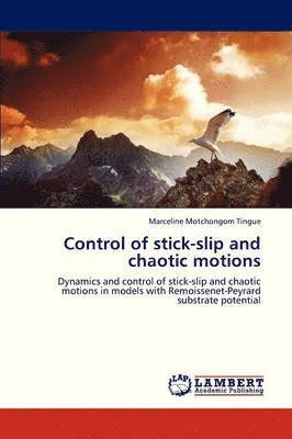 Control of Stick-Slip and Chaotic Motions 1