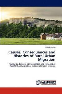 bokomslag Causes, Consequences and Histories of Rural Urban Migration