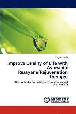 bokomslag Improve Quality of Life with Ayurvedic Rasayana(rejuvenation Therapy)