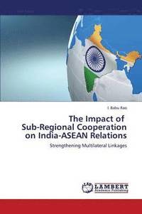 bokomslag The Impact of Sub-Regional Cooperation on India-ASEAN Relations
