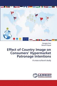 bokomslag Effect of Country Image on Consumers' Hypermarket Patronage Intentions