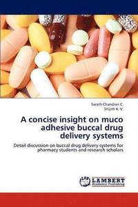 bokomslag A concise insight on muco adhesive buccal drug delivery systems