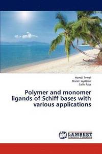 bokomslag Polymer and monomer ligands of Schiff bases with various applications