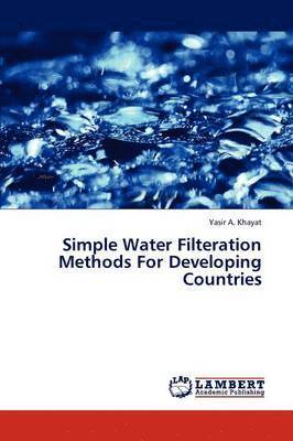 bokomslag Simple Water Filteration Methods For Developing Countries