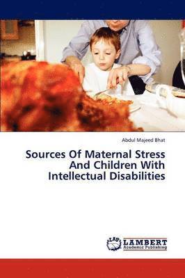 Sources of Maternal Stress and Children with Intellectual Disabilities 1