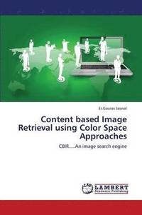 bokomslag Content Based Image Retrieval Using Color Space Approaches