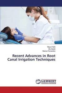 bokomslag Recent Advances in Root Canal Irrigation Techniques