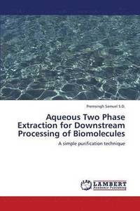 bokomslag Aqueous Two Phase Extraction for Downstream Processing of Biomolecules