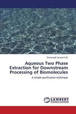 Aqueous Two Phase Extraction for Downstream Processing of Biomolecules 1