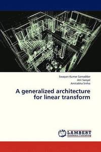 bokomslag A Generalized Architecture for Linear Transform