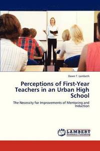 bokomslag Perceptions of First-Year Teachers in an Urban High School