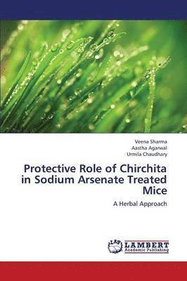 bokomslag Protective Role of Chirchita in Sodium Arsenate Treated Mice