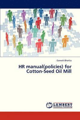 HR Manual(policies) for Cotton-Seed Oil Mill 1