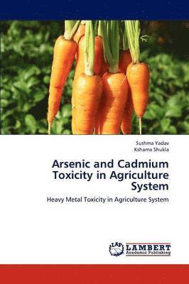 Arsenic and Cadmium Toxicity in Agriculture System 1