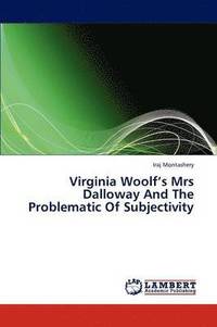 bokomslag Virginia Woolf's Mrs Dalloway And The Problematic Of Subjectivity