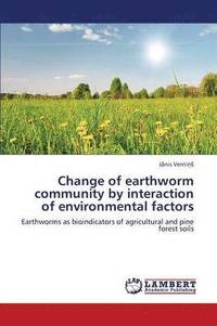 bokomslag Change of Earthworm Community by Interaction of Environmental Factors
