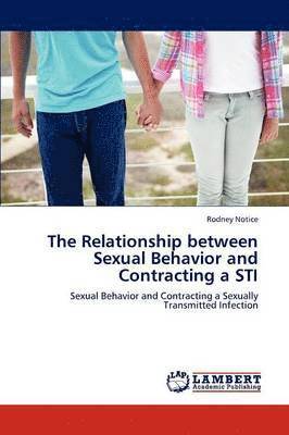 The Relationship between Sexual Behavior and Contracting a STI 1