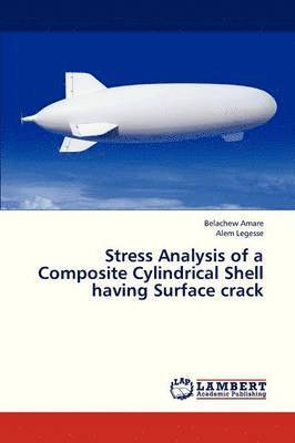 Stress Analysis of a Composite Cylindrical Shell Having Surface Crack 1