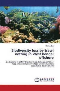 bokomslag Biodiversity loss by trawl netting in West Bengal offshore