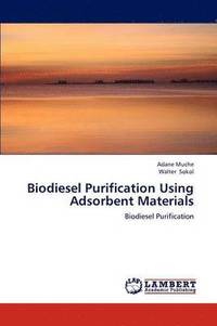 bokomslag Biodiesel Purification Using Adsorbent Materials
