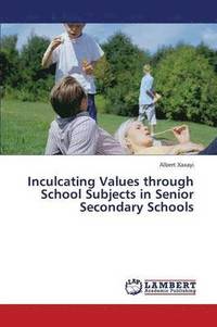 bokomslag Inculcating Values Through School Subjects in Senior Secondary Schools