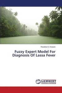 bokomslag Fuzzy Expert Model For Diagnosis Of Lassa Fever