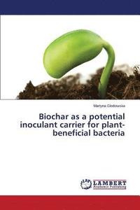 bokomslag Biochar as a potential inoculant carrier for plant-beneficial bacteria