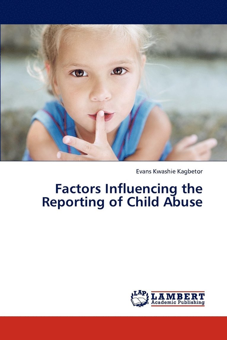 Factors Influencing the Reporting of Child Abuse 1