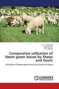 bokomslag Comparative Utilization of Neem Green Leaves by Sheep and Goats