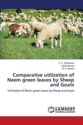 Comparative Utilization of Neem Green Leaves by Sheep and Goats 1