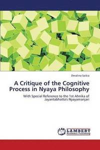 bokomslag A Critique of the Cognitive Process in Nyaya Philosophy