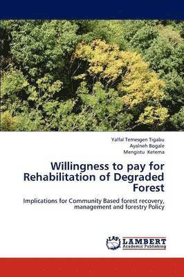 Willingness to Pay for Rehabilitation of Degraded Forest 1