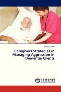 bokomslag Caregivers Strategies in Managing Aggression in Dementia Clients