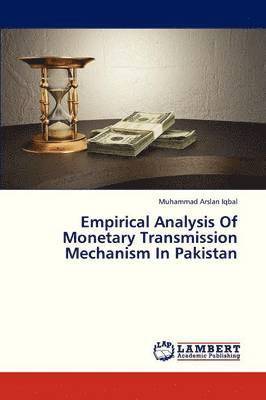 Empirical Analysis of Monetary Transmission Mechanism in Pakistan 1