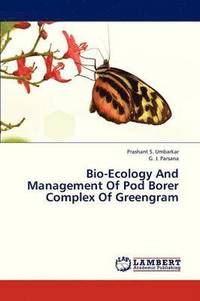 bokomslag Bio-Ecology and Management of Pod Borer Complex of Greengram
