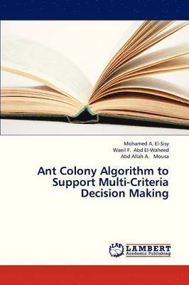 Ant Colony Algorithm to Support Multi-Criteria Decision Making 1