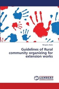 bokomslag Guidelines of Rural community organizing for extension works